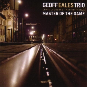 Eales Geoff -Trio- - Master Of The Game i gruppen CD / Jazz hos Bengans Skivbutik AB (2465302)
