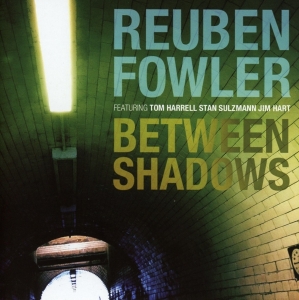 Fowler Reuben - Between Shadows i gruppen CD / Jazz hos Bengans Skivbutik AB (2465418)