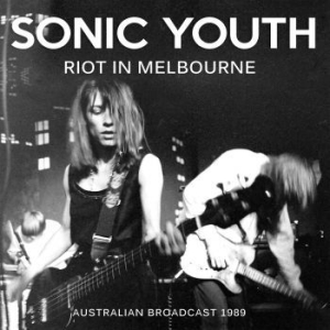 Sonic Youth - Riot In Melbourne (Live Broadcasts i gruppen KAMPANJER / BlackFriday2020 hos Bengans Skivbutik AB (2468091)