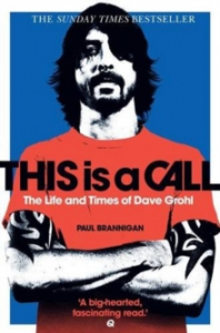 Paul Brannigan - This Is A Call. The Life And Times Of Dave Grohl i gruppen ÖVRIGT / MK Test 1 hos Bengans Skivbutik AB (2474278)