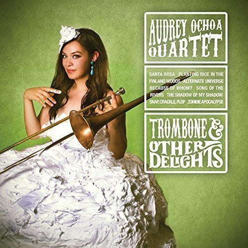 Ochoa Audrey (Quartet) - Trombone & Other Delights i gruppen CD / Toppsäljare hos Bengans Skivbutik AB (2478728)