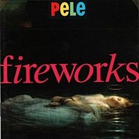 Pele - Fireworks i gruppen CD / Pop-Rock hos Bengans Skivbutik AB (2479617)