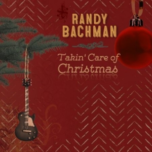 Bachman Randy - Takin' Care Of Christmas i gruppen CD / Övrigt hos Bengans Skivbutik AB (2491866)