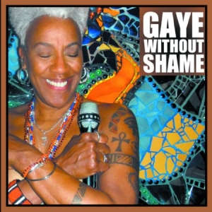 Adegbalola Gaye - Gaye Without Shame i gruppen CD / Jazz/Blues hos Bengans Skivbutik AB (2491896)