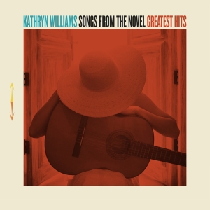 Williams Kathryn - Songs From The Novel Greatest Hits i gruppen CD / Kommande / Pop hos Bengans Skivbutik AB (2493465)