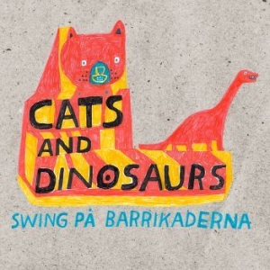 Cats and Dinosaurs - Swing På Barrikaderna i gruppen CD / Pop-Rock hos Bengans Skivbutik AB (2498502)