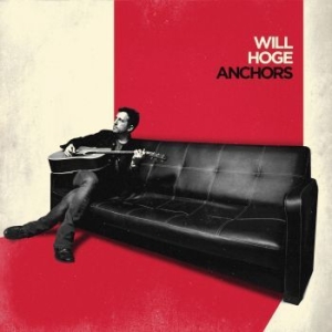 Will Hoge - Anchors i gruppen CD / Country hos Bengans Skivbutik AB (2498568)