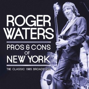 Waters Roger - Pros & Cons Of New York 2 Cd (Live i gruppen CD / Pop-Rock hos Bengans Skivbutik AB (2514724)