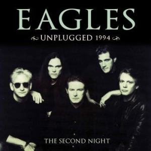 Eagles - Unplugged 1994 (Live Broadcast) i gruppen CD / Pop hos Bengans Skivbutik AB (2514725)