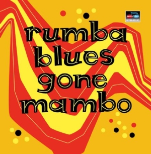 Blandade Artister - Rumba Blues Gone Mambo (How Latin M i gruppen CD / Elektroniskt hos Bengans Skivbutik AB (2517413)