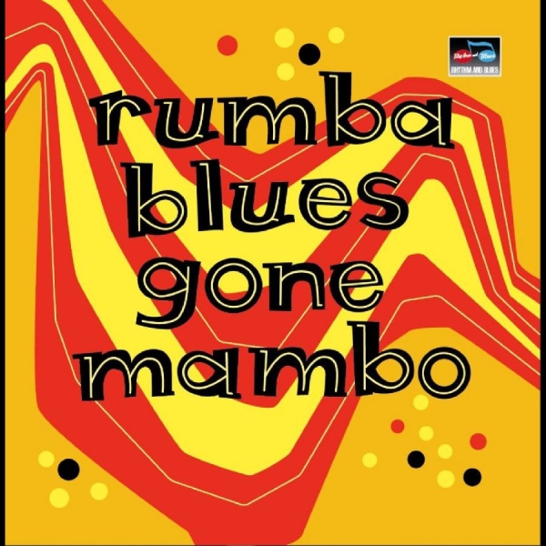Various Artists - Rumba Blues Gone Mambo i gruppen CD / Toppsäljare hos Bengans Skivbutik AB (2517413)