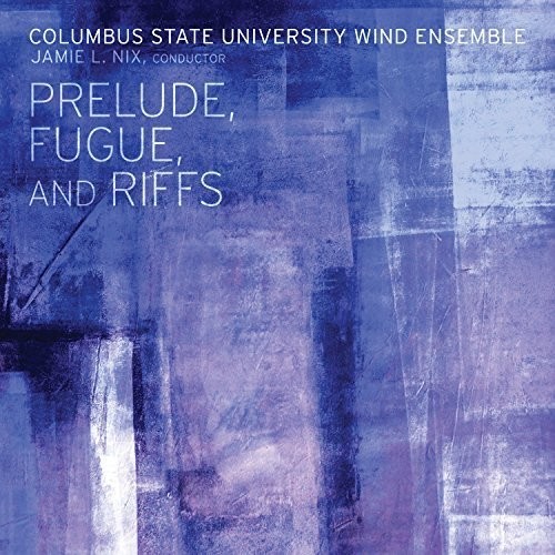 Columbus State University Wind Ens - Prelude, Fugue, And Riffs i gruppen CD / Pop hos Bengans Skivbutik AB (2519840)