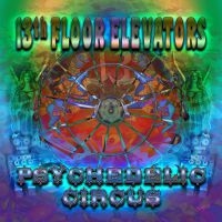 13Th Floor Elevators - Psychedelic Circus in the group CD / Pop-Rock at Bengans Skivbutik AB (2519916)