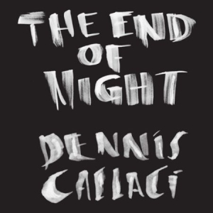 Callaci Dennis - End Of Night i gruppen CD / Rock hos Bengans Skivbutik AB (2519936)