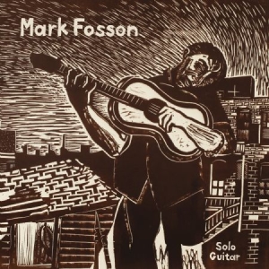 Fosson Mark - Mark Fosson Solo Guitar i gruppen CD / Pop hos Bengans Skivbutik AB (2519964)