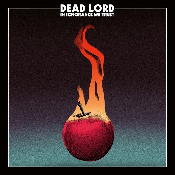 Dead Lord - In Ignorance We Trust i gruppen CD / Hårdrock/ Heavy metal hos Bengans Skivbutik AB (2520562)