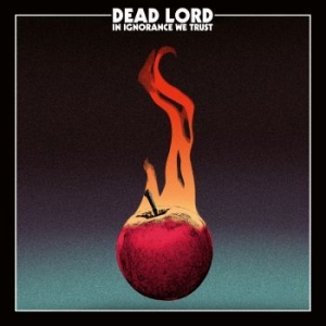 Dead Lord - In Ignorance We Trust in the group CD / Hårdrock at Bengans Skivbutik AB (2520563)