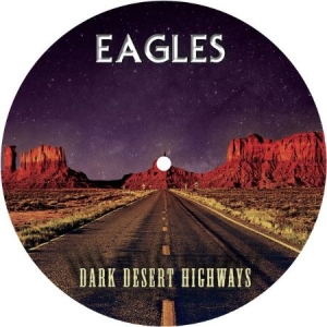 Eagles - Dark Desert Highways - Picture Disc i gruppen VINYL / Pop hos Bengans Skivbutik AB (2522309)