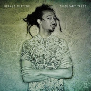 Clayton Gerald - Tributary Tales i gruppen CD / Jazz/Blues hos Bengans Skivbutik AB (2522428)