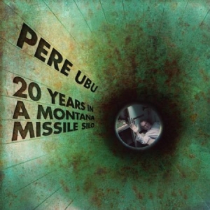 Pere Ubu - 20 Years In A Montana Missile Silo i gruppen VINYL / Pop-Rock hos Bengans Skivbutik AB (2524286)