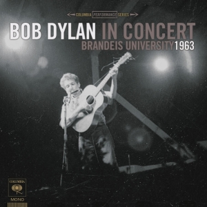 Dylan Bob - Bob Dylan In Concert: Brandeis University 1963 i gruppen ÖVRIGT / Övrigt / aub hos Bengans Skivbutik AB (2524830)