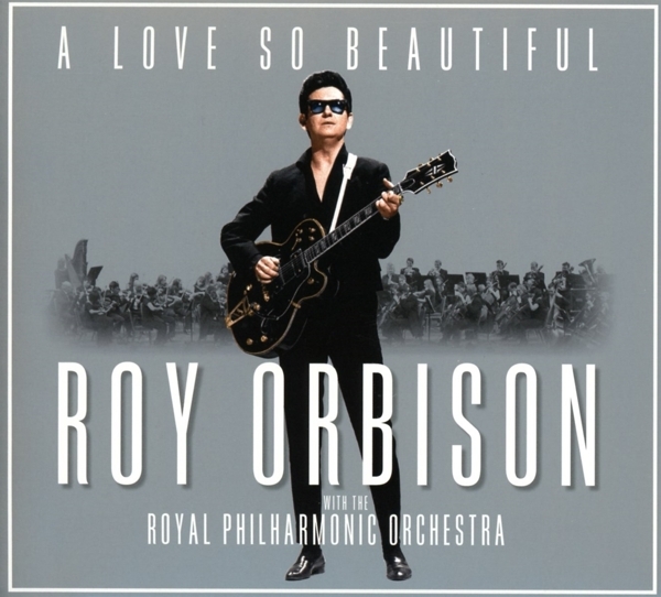 Orbison Roy - A Love So Beautiful: Roy Orbison & The Royal Philharmonic Orchestra i gruppen CD / Pop-Rock,Övrigt hos Bengans Skivbutik AB (2524836)
