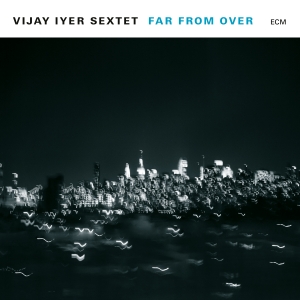 Vijay Iyer Sextet - Far From Over (2 Lp) i gruppen VINYL / Jazz hos Bengans Skivbutik AB (2528764)