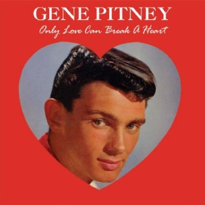 Pitney Gene - Only Love Can Break A Heart i gruppen CD / Pop hos Bengans Skivbutik AB (2538569)