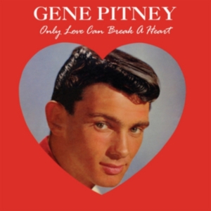 Pitney Gene - Only Love Can Break A Heart i gruppen CD / Pop-Rock hos Bengans Skivbutik AB (2538569)