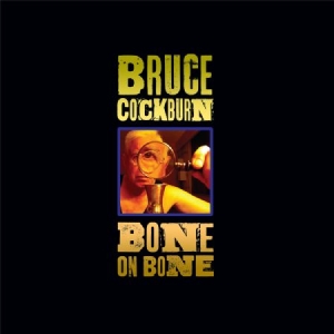Bruce Cockburn - Bone On Bone i gruppen CD / Rock hos Bengans Skivbutik AB (2540206)