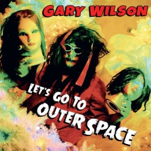 Wilson Gary - Let's Go To Outer Space i gruppen CD / Rock hos Bengans Skivbutik AB (2540414)
