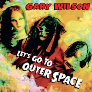 Wilson Gary - Let's Go To Outer Space i gruppen CD / Pop-Rock hos Bengans Skivbutik AB (2540414)