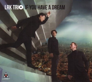 Lrk Trio - If You Have A Dream i gruppen CD / Jazz hos Bengans Skivbutik AB (2540483)