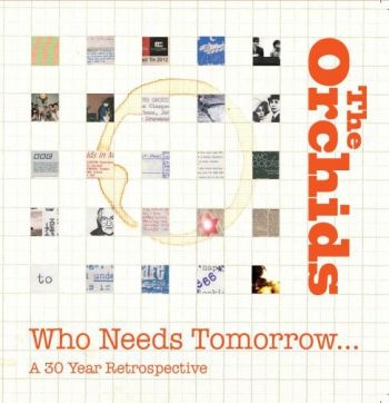 Orchids - Who Needs Tomorrow? A 30 Year Retro i gruppen CD / Toppsäljare hos Bengans Skivbutik AB (2542403)