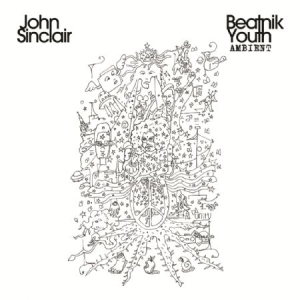 John Sinclair - Beatnik Youth Ambient i gruppen VINYL / Rock hos Bengans Skivbutik AB (2542469)