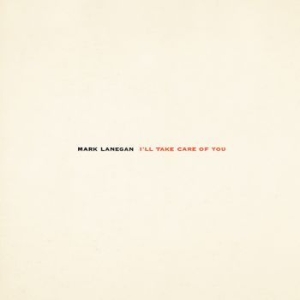 Mark Lanegan - I'll Take Care Of You (Re-Issue) i gruppen VINYL / Pop-Rock hos Bengans Skivbutik AB (2543301)
