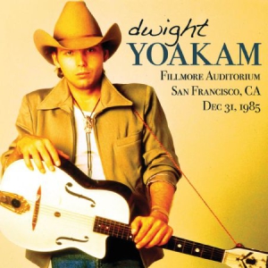 Dwight Yoakam - Fillmore Auditorium Dec.1985 (Fm) i gruppen CD / Country hos Bengans Skivbutik AB (2543534)