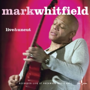 Whitfield Mark - Live & Uncut i gruppen CD / Jazz/Blues hos Bengans Skivbutik AB (2545400)