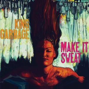 King Garbage - Make It Sweat i gruppen VINYL / Pop hos Bengans Skivbutik AB (2545474)