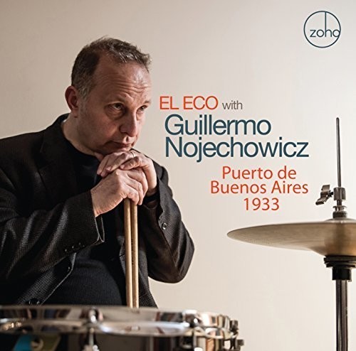 El Eco With Guillermo Nojechowicz - Puerto De Buenos Aires 1933 i gruppen CD / Jazz/Blues hos Bengans Skivbutik AB (2545551)