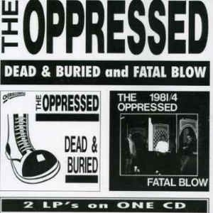 Oppressed - Dead & Buried / Fatal Blow i gruppen CD / Pop-Rock hos Bengans Skivbutik AB (2545588)