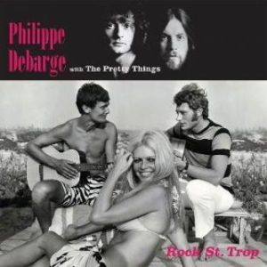 Debarge Philippe & Pretty Things - Rock St.Trop i gruppen CD / Rock hos Bengans Skivbutik AB (2546327)