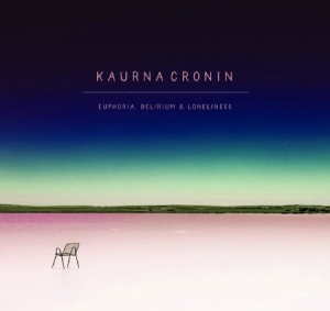 Cronin Kaurna - Euphoria, Delirium & Loneliness i gruppen CD / Pop hos Bengans Skivbutik AB (2546756)