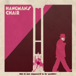 Hangman's Chair - This Is Not Supposed To Be Positive i gruppen VINYL / Hårdrock/ Heavy metal hos Bengans Skivbutik AB (2546845)