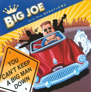 Big Joe & The Dynaflows - Can't Keep A Big Man Down i gruppen CD / Jazz/Blues hos Bengans Skivbutik AB (2546903)