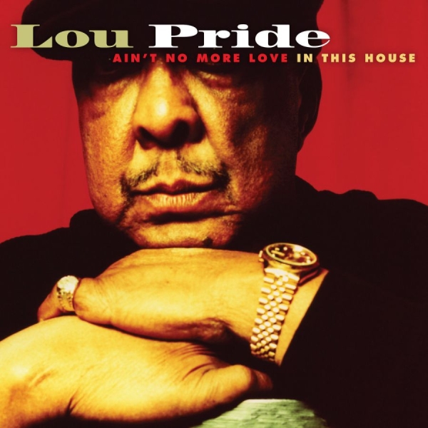 Pride Lou - Ain't No More Love In The Hous i gruppen CD / Toppsäljare hos Bengans Skivbutik AB (2546907)