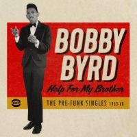 Byrd Bobby - Help For My Brother: The Pre-Funk S in the group CD / Pop-Rock,RnB-Soul at Bengans Skivbutik AB (2547719)