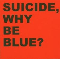 Suicide - Why Be Blue? i gruppen CD / Pop-Rock hos Bengans Skivbutik AB (2548183)