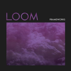 Frameworks - Loom (Color Vinyl) i gruppen VINYL / Pop-Rock hos Bengans Skivbutik AB (2548951)