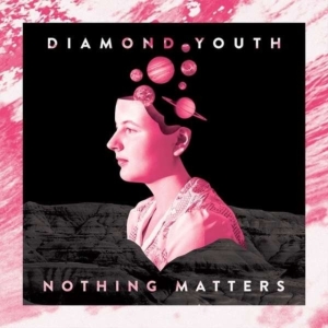 Diamond Youth - Nothing Matters i gruppen CD / Pop-Rock hos Bengans Skivbutik AB (2548994)